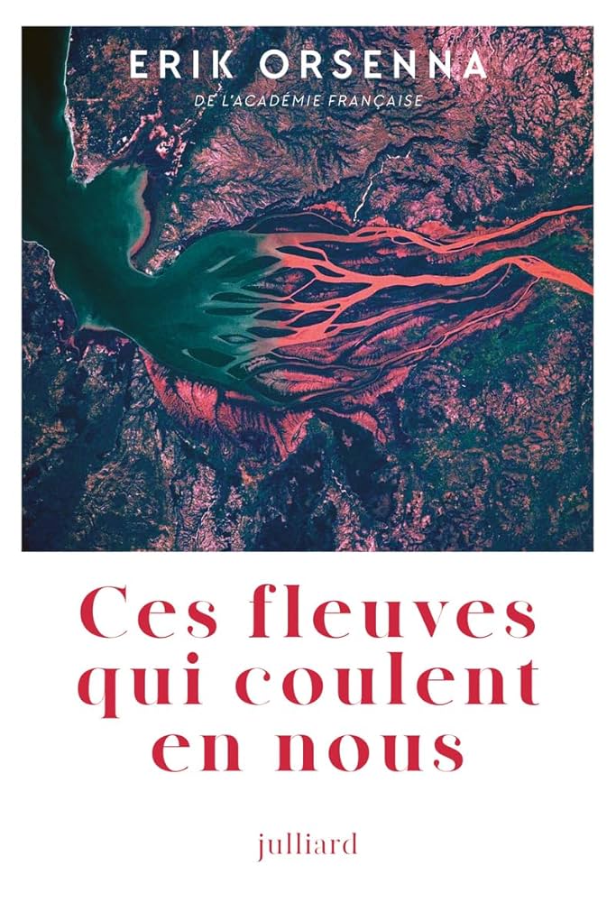 Ces fleuves qui coulent en nous d'Erik Orsenna